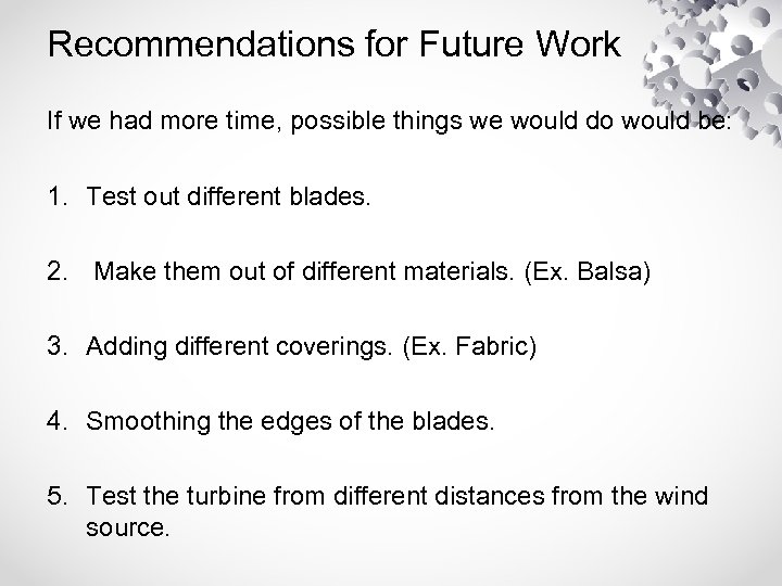 Recommendations for Future Work If we had more time, possible things we would do