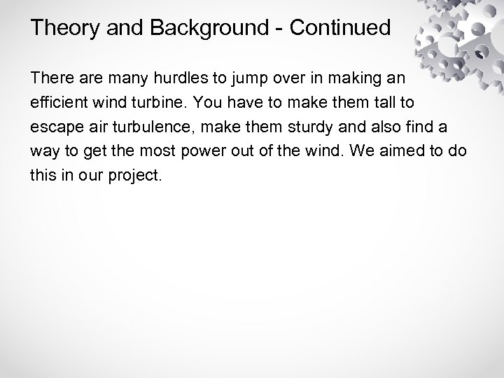 Theory and Background - Continued There are many hurdles to jump over in making