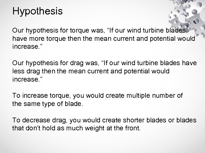 Hypothesis Our hypothesis for torque was, “If our wind turbine blades have more torque