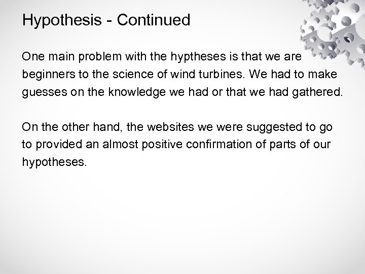 Hypothesis - Continued One main problem with the hyptheses is that we are beginners