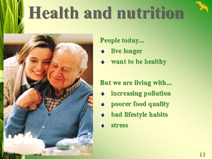 Health and nutrition People today. . . live longer want to be healthy ©