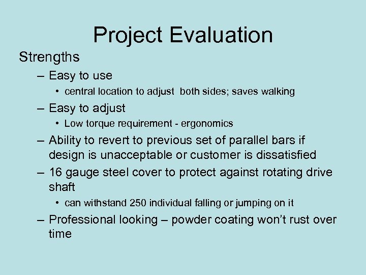Project Evaluation Strengths – Easy to use • central location to adjust both sides;
