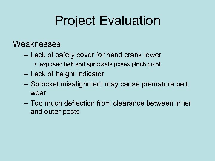 Project Evaluation Weaknesses – Lack of safety cover for hand crank tower • exposed