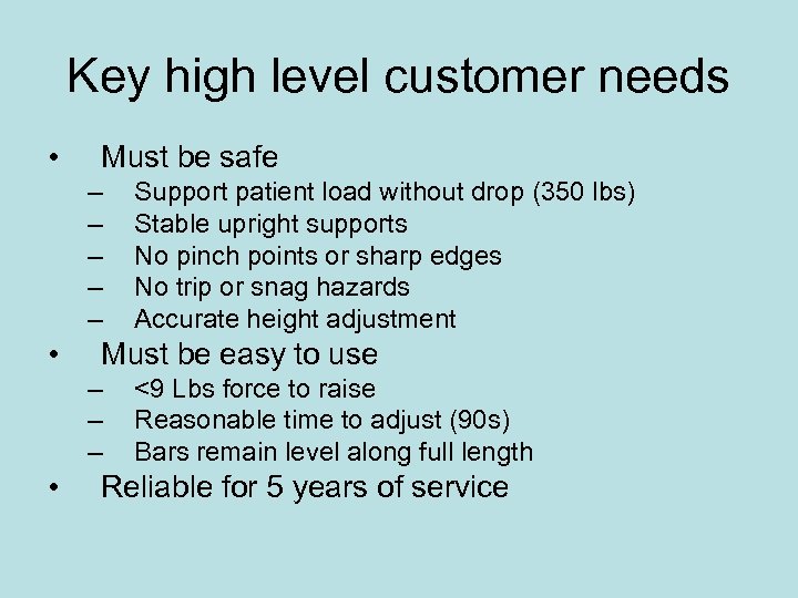 Key high level customer needs • Must be safe – – – • Must
