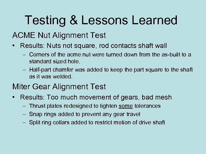 Testing & Lessons Learned ACME Nut Alignment Test • Results: Nuts not square, rod