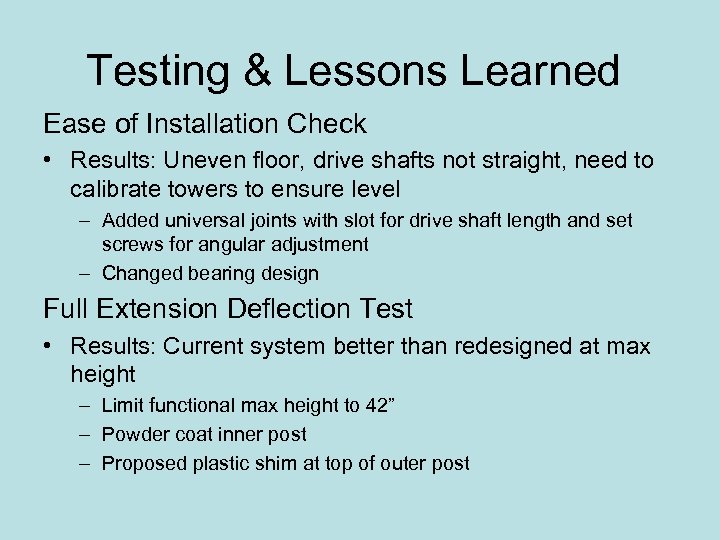Testing & Lessons Learned Ease of Installation Check • Results: Uneven floor, drive shafts