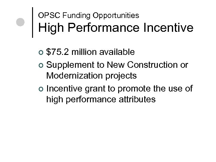 OPSC Funding Opportunities High Performance Incentive $75. 2 million available ¢ Supplement to New