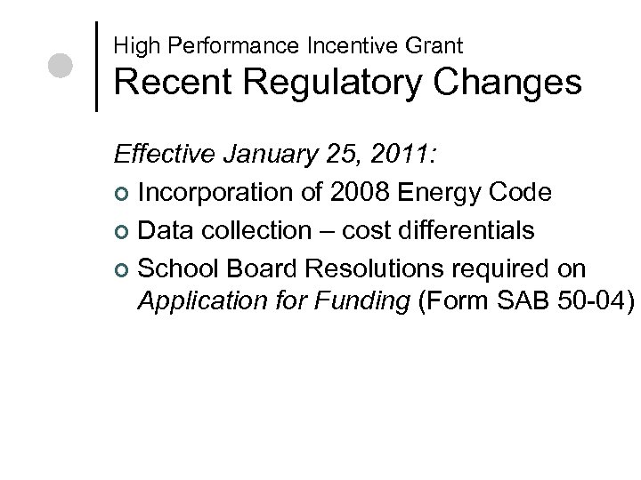 High Performance Incentive Grant Recent Regulatory Changes Effective January 25, 2011: ¢ Incorporation of
