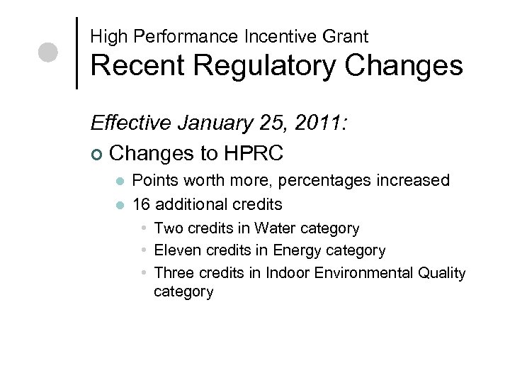 High Performance Incentive Grant Recent Regulatory Changes Effective January 25, 2011: ¢ Changes to