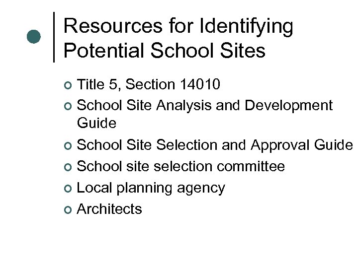 Resources for Identifying Potential School Sites Title 5, Section 14010 ¢ School Site Analysis