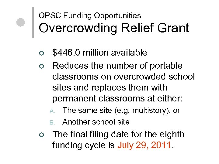 OPSC Funding Opportunities Overcrowding Relief Grant ¢ ¢ $446. 0 million available Reduces the