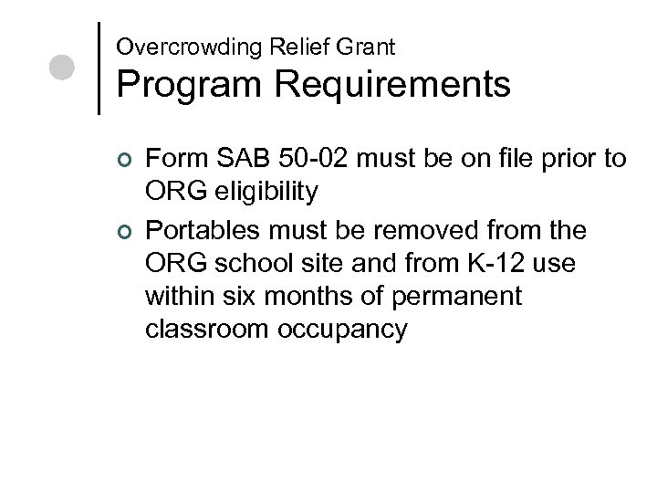 Overcrowding Relief Grant Program Requirements ¢ ¢ Form SAB 50 -02 must be on