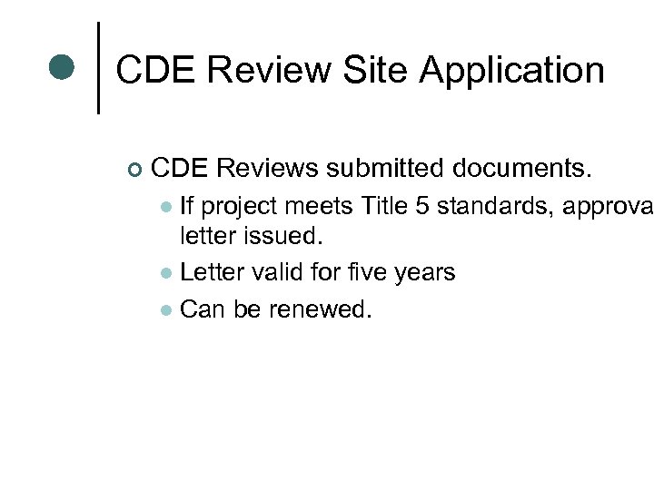 CDE Review Site Application ¢ CDE Reviews submitted documents. If project meets Title 5