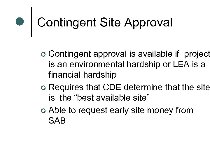 Contingent Site Approval Contingent approval is available if project is an environmental hardship or