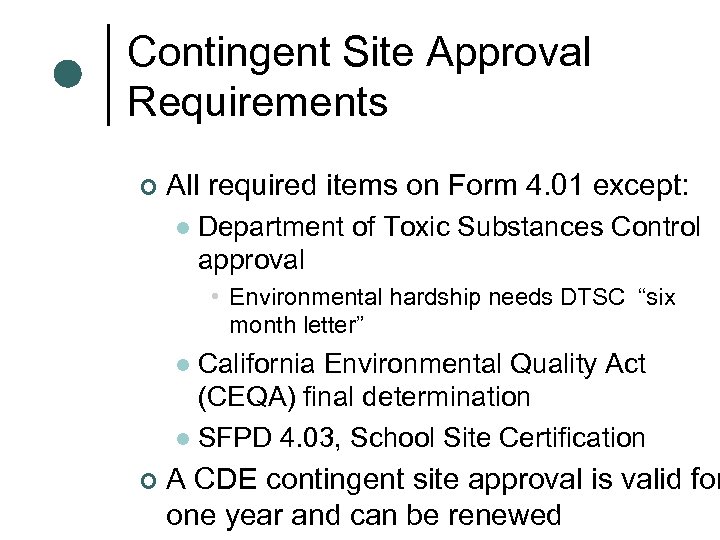 Contingent Site Approval Requirements ¢ All required items on Form 4. 01 except: l