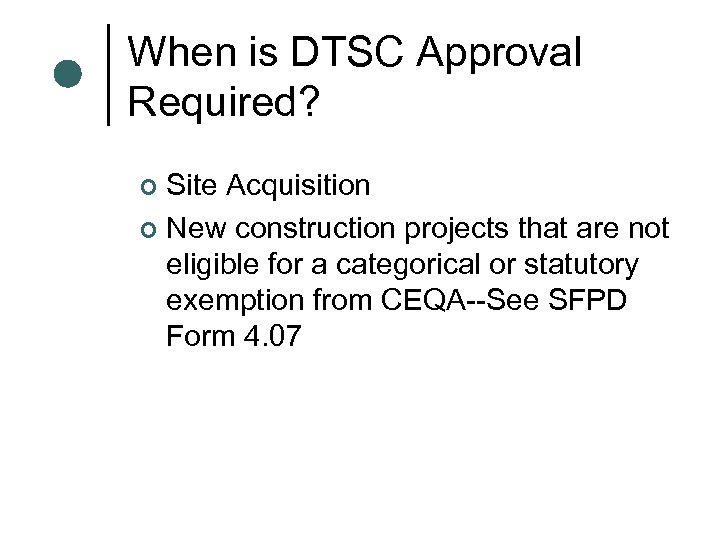 When is DTSC Approval Required? Site Acquisition ¢ New construction projects that are not