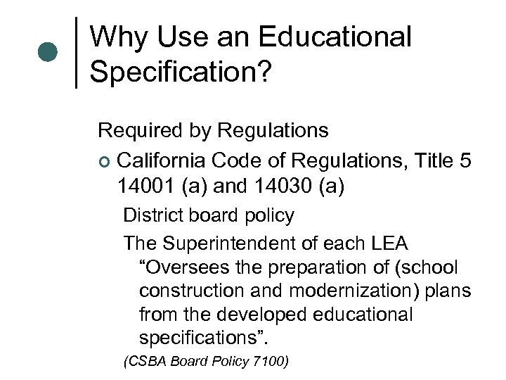 Why Use an Educational Specification? Required by Regulations ¢ California Code of Regulations, Title