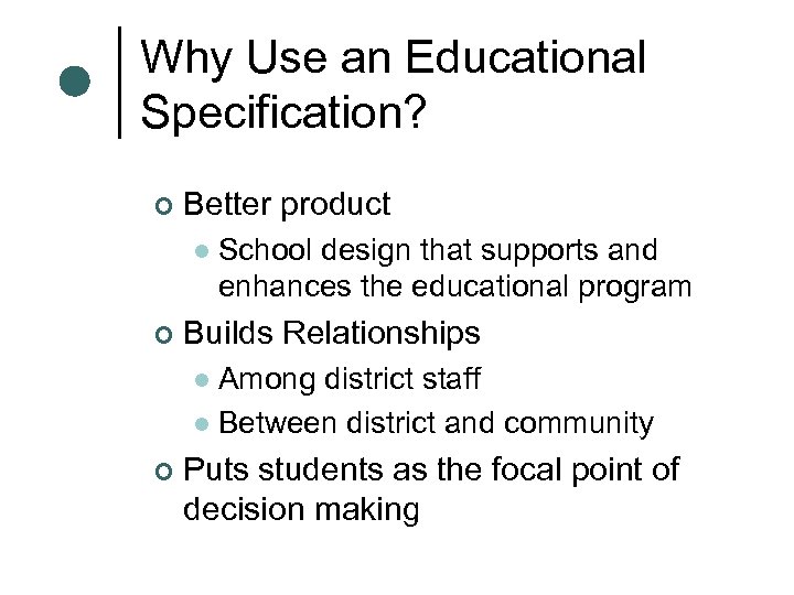 Why Use an Educational Specification? ¢ Better product l ¢ School design that supports