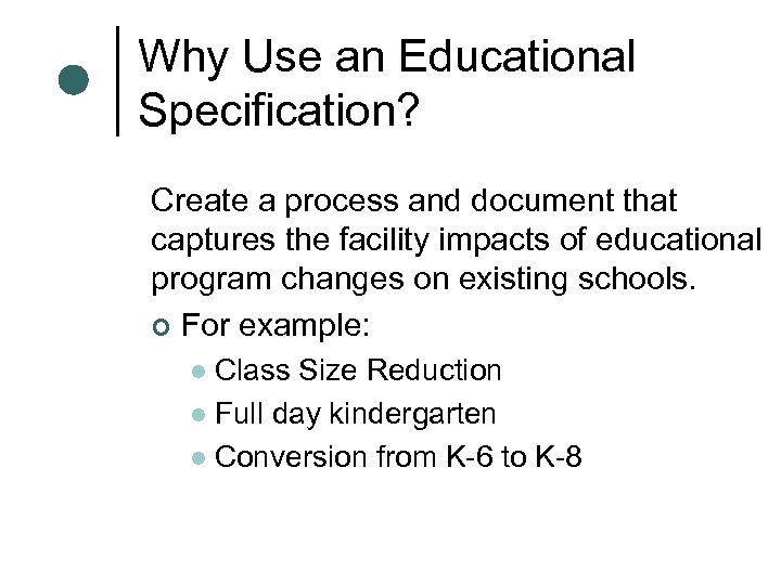 Why Use an Educational Specification? Create a process and document that captures the facility