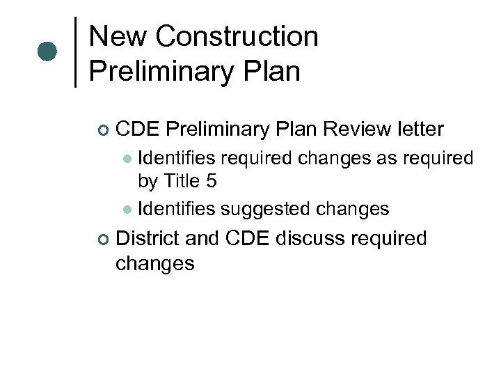 New Construction Preliminary Plan ¢ CDE Preliminary Plan Review letter Identifies required changes as
