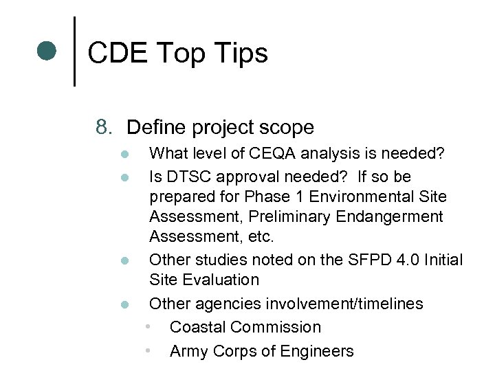 CDE Top Tips 8. Define project scope l l What level of CEQA analysis