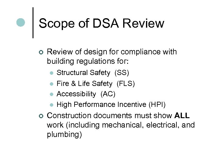 Scope of DSA Review ¢ Review of design for compliance with building regulations for: