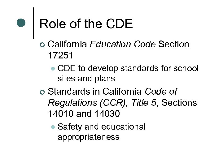 Role of the CDE ¢ California Education Code Section 17251 l ¢ CDE to