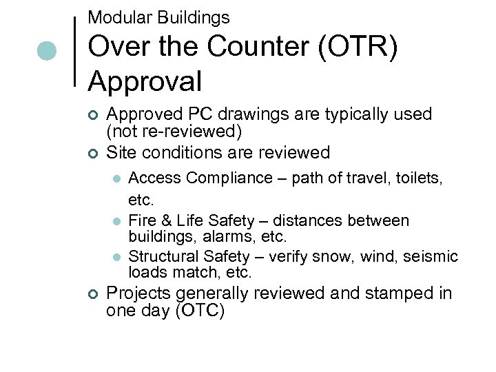 Modular Buildings Over the Counter (OTR) Approval ¢ ¢ Approved PC drawings are typically