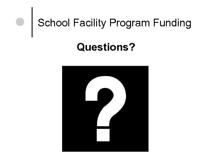School Facility Program Funding Questions? 