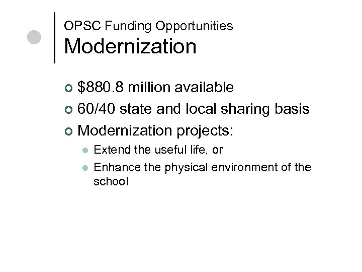 OPSC Funding Opportunities Modernization $880. 8 million available ¢ 60/40 state and local sharing