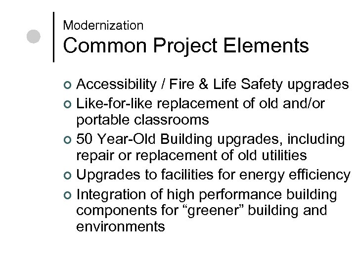Modernization Common Project Elements Accessibility / Fire & Life Safety upgrades ¢ Like-for-like replacement