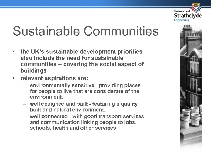 Sustainable Communities • the UK’s sustainable development priorities also include the need for sustainable