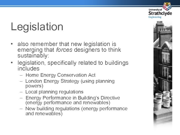 Legislation • also remember that new legislation is emerging that forces designers to think