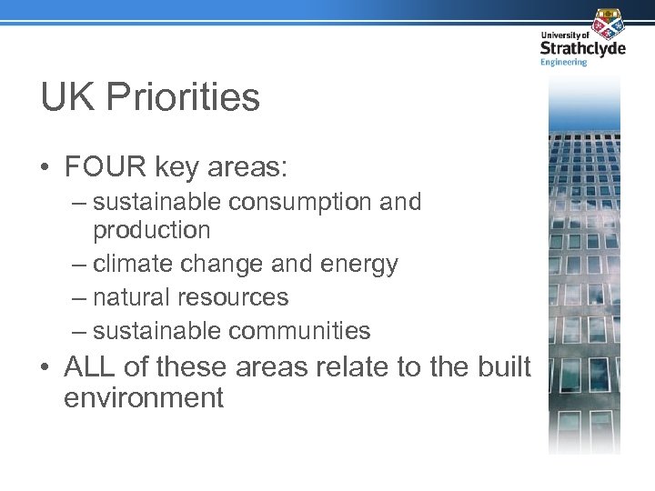 UK Priorities • FOUR key areas: – sustainable consumption and production – climate change