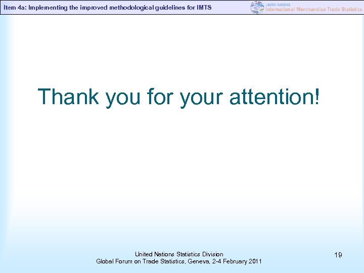 Item 4 a: Implementing the improved methodological guidelines for IMTS Thank you for your