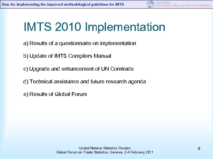 Item 4 a: Implementing the improved methodological guidelines for IMTS 2010 Implementation a) Results