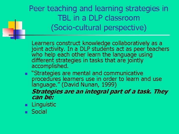 Peer teaching and learning strategies in TBL in a DLP classroom (Socio-cultural perspective) n
