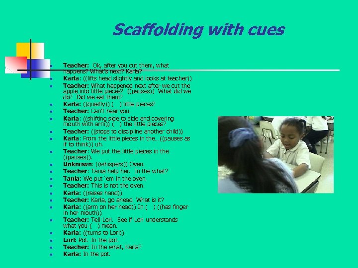 Scaffolding with cues n n n n n n Teacher: Ok, after you cut