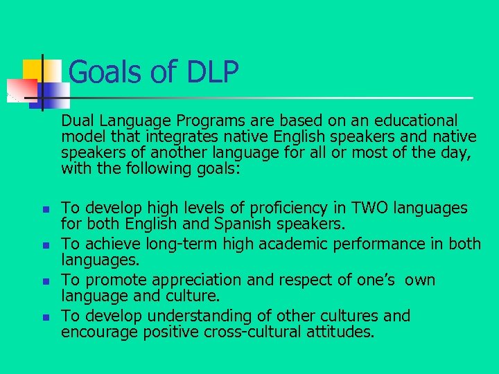 Goals of DLP Dual Language Programs are based on an educational model that integrates