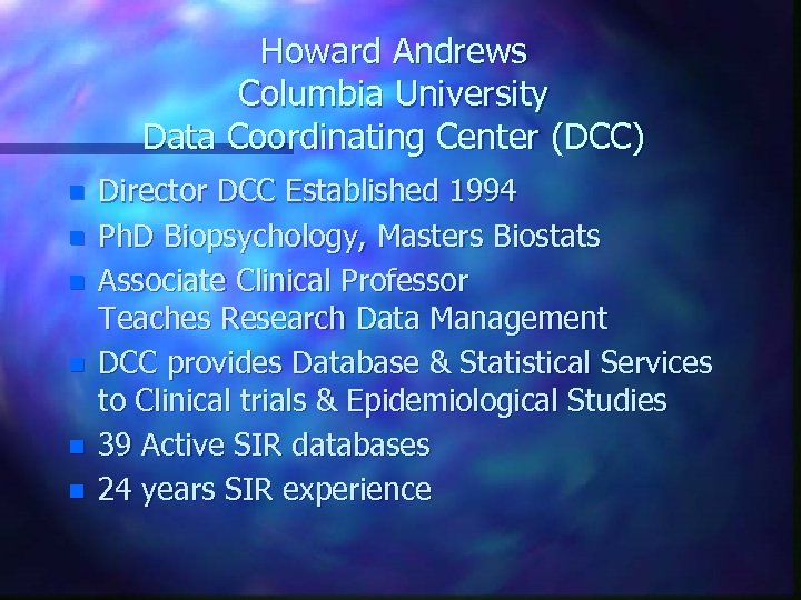 Howard Andrews Columbia University Data Coordinating Center (DCC) n n n Director DCC Established