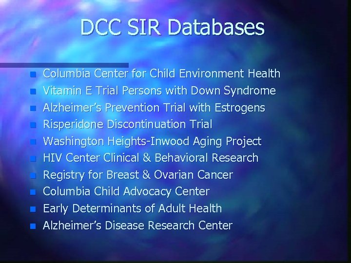 DCC SIR Databases n n n n n Columbia Center for Child Environment Health