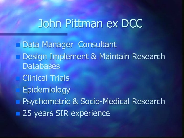 John Pittman ex DCC Data Manager Consultant n Design Implement & Maintain Research Databases