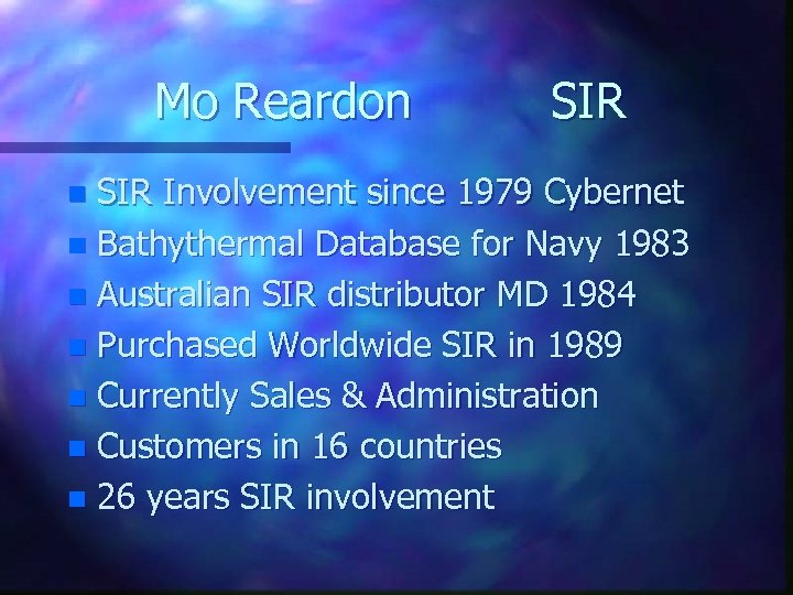 Mo Reardon SIR Involvement since 1979 Cybernet n Bathythermal Database for Navy 1983 n