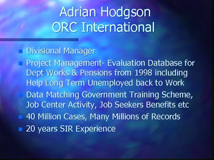 Adrian Hodgson ORC International n n n Divisional Manager Project Management- Evaluation Database for