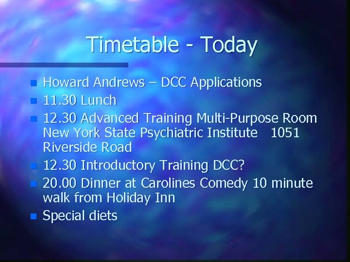 Timetable - Today n n n Howard Andrews – DCC Applications 11. 30 Lunch