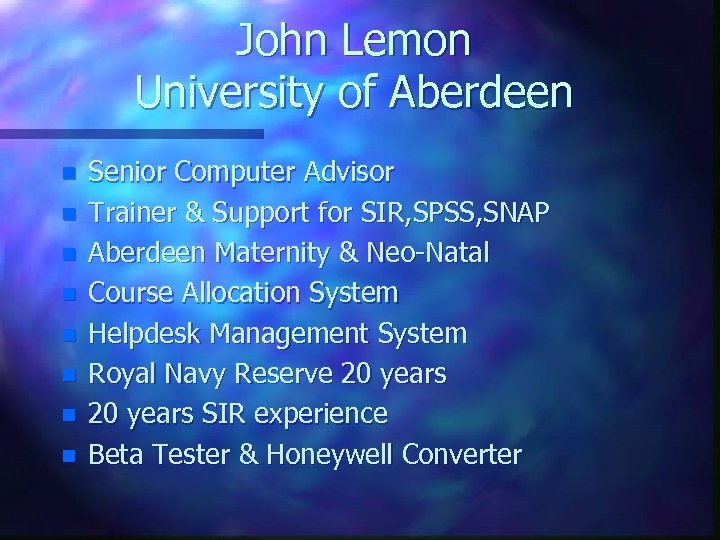 John Lemon University of Aberdeen n n n n Senior Computer Advisor Trainer &