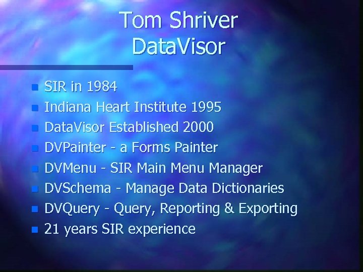 Tom Shriver Data. Visor n n n n SIR in 1984 Indiana Heart Institute