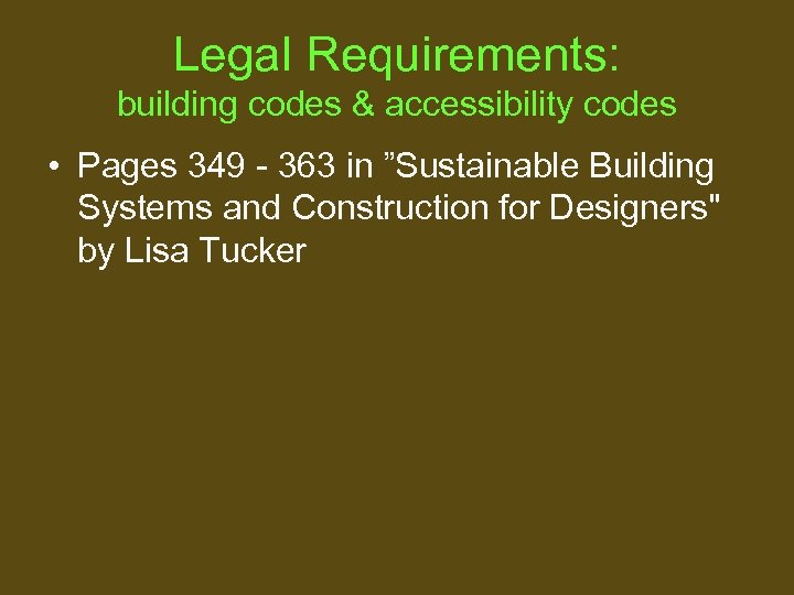 Legal Requirements: building codes & accessibility codes • Pages 349 - 363 in ”Sustainable