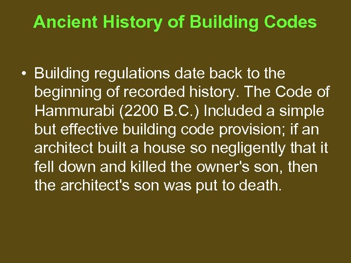 Ancient History of Building Codes • Building regulations date back to the beginning of