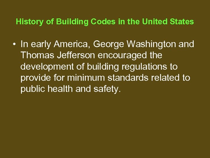 History of Building Codes in the United States • In early America, George Washington